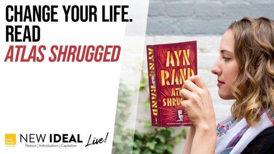 Change Your Life. Read Atlas Shrugged.