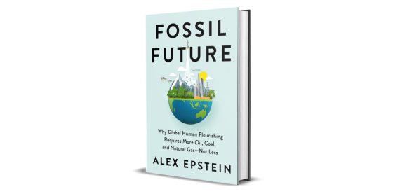 Fossil Future: A Powerful, Must-Read Defense of Fossil Fuels