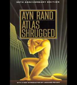 Who Was John Galt? The Creation of Ayn Rand’s Ultimate Ideal Man