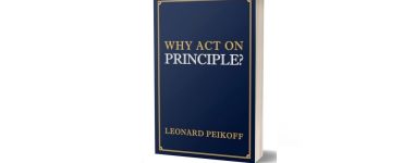 New Book of Leonard Peikoff’s Essays on Living a Principled Life