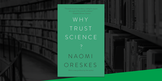 Why Trust Science? by Naomi Oreskes | ARI Bookshelf