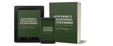 Announcing Ayn Rand’s Philosophic Achievement and Other Essays: A New Book by Harry Binswanger