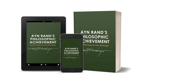 Announcing Ayn Rand’s Philosophic Achievement and Other Essays: A New Book by Harry Binswanger