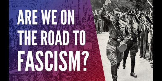 The Road to Fascism (and Are We on It?)