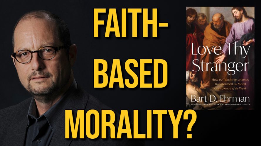 Bart Ehrman on the Christian Origins of Altruistic Morality